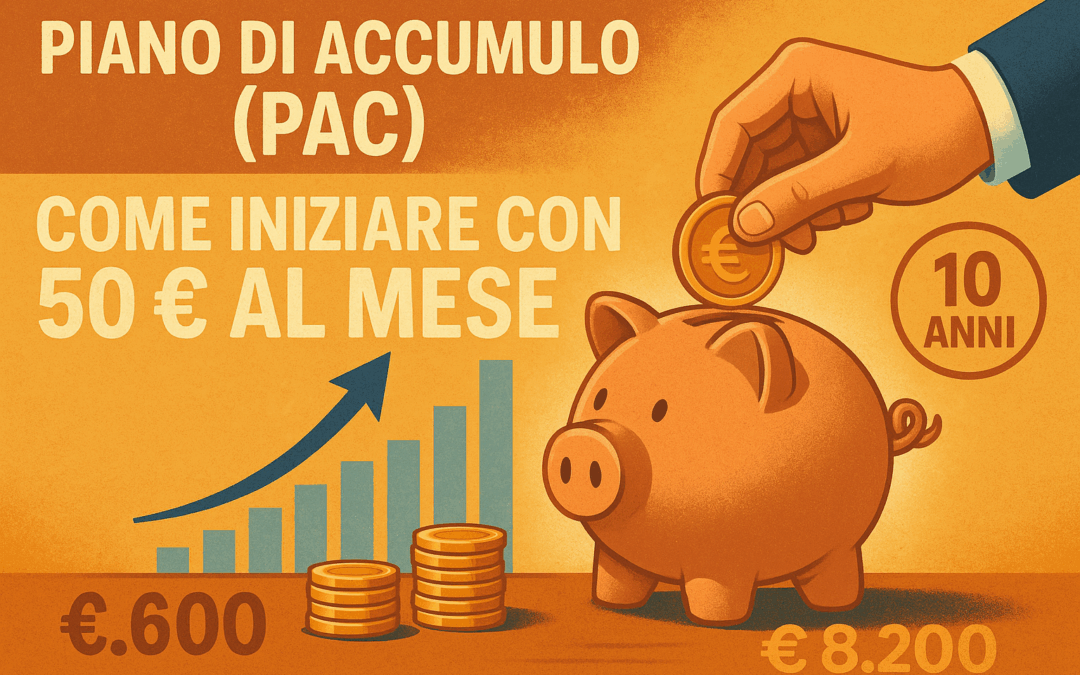 Piano di accumulo (PAC): come iniziare a investire con 50 € al mese